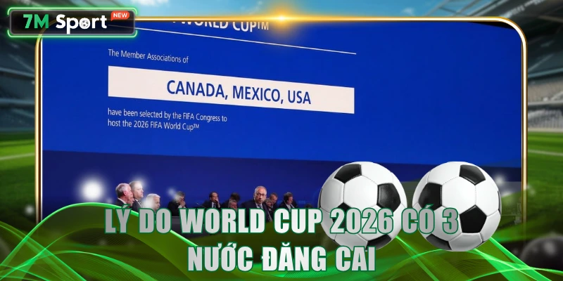 Lý do World Cup 2026 có 3 nước đăng cai